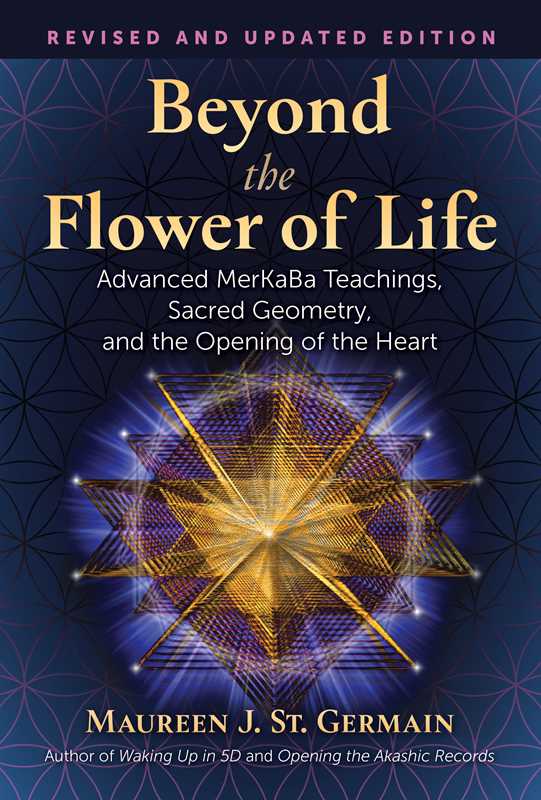 Beyond the Flower of Life by Maureen J. St. Germain: Paperback; 288 pages / English