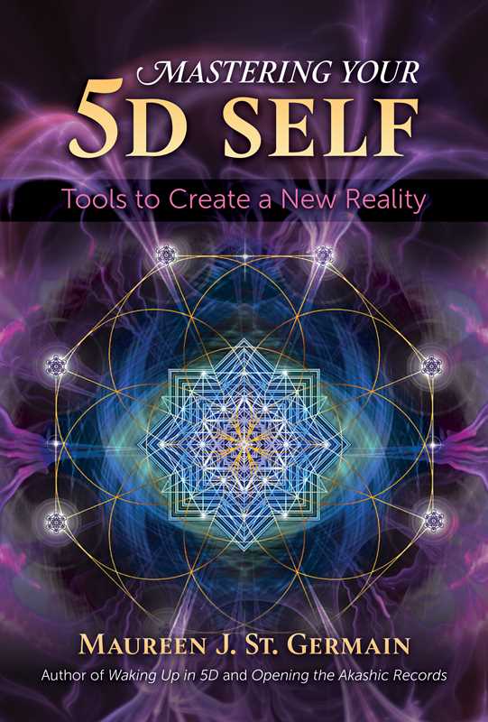 Mastering Your 5D Self by Maureen J. St. Germain: Paperback; 176 pages / English