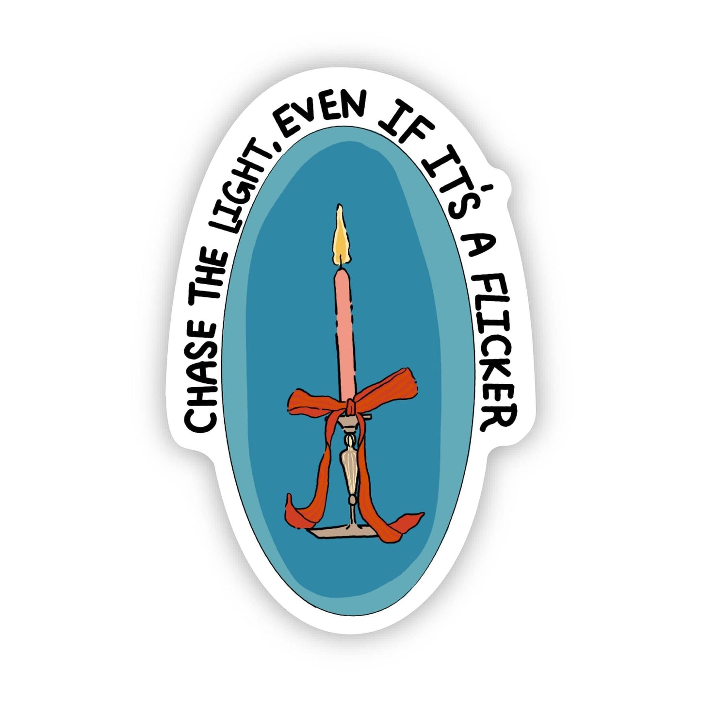 "Chase light even if it's a flicker" Inspirational Sticker