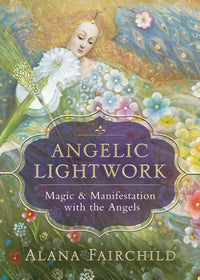Angelic Lightwork Book by Alana Fairchild