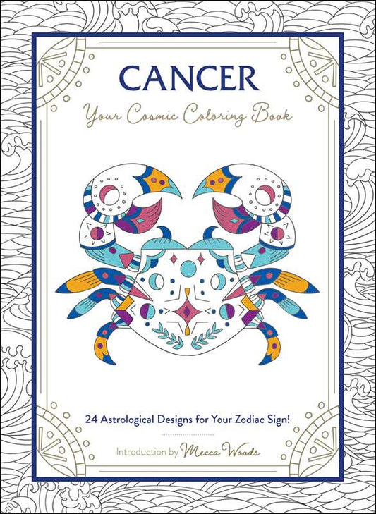 Cancer: Your Cosmic Coloring Book by Mecca Woods: Paperback; 48 pages / English