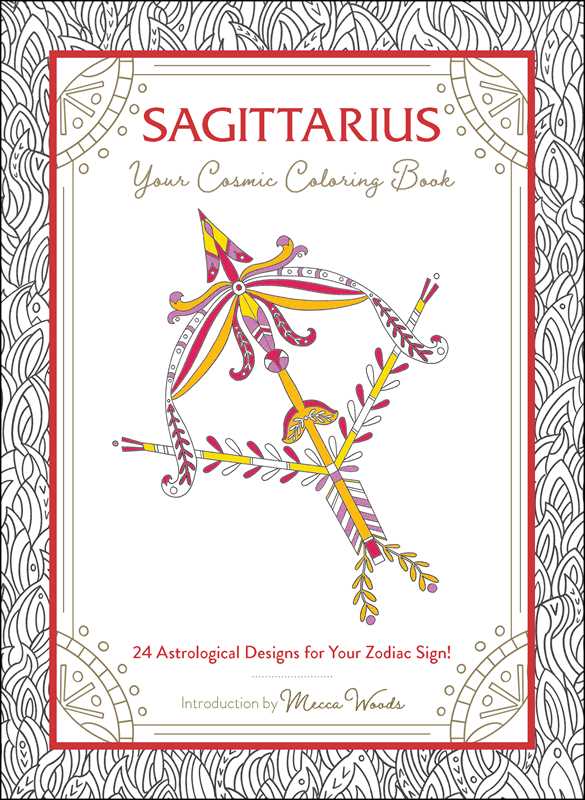 Sagittarius: Your Cosmic Coloring Book by Mecca Woods: Paperback; 48 pages / English