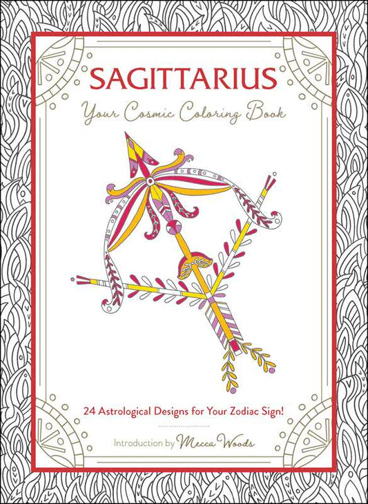 Sagittarius: Your Cosmic Coloring Book by Mecca Woods: Paperback; 48 pages / English