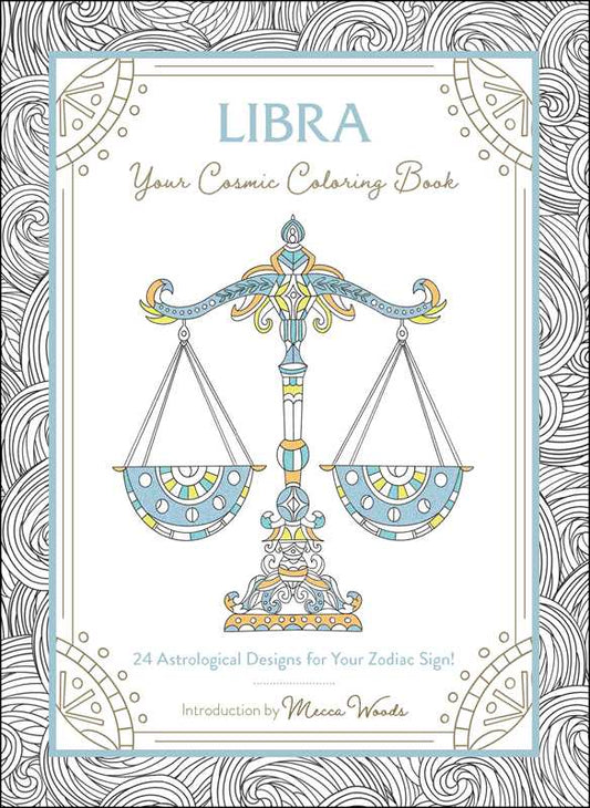 Libra: Your Cosmic Coloring Book by Mecca Woods: Paperback; 48 pages / English