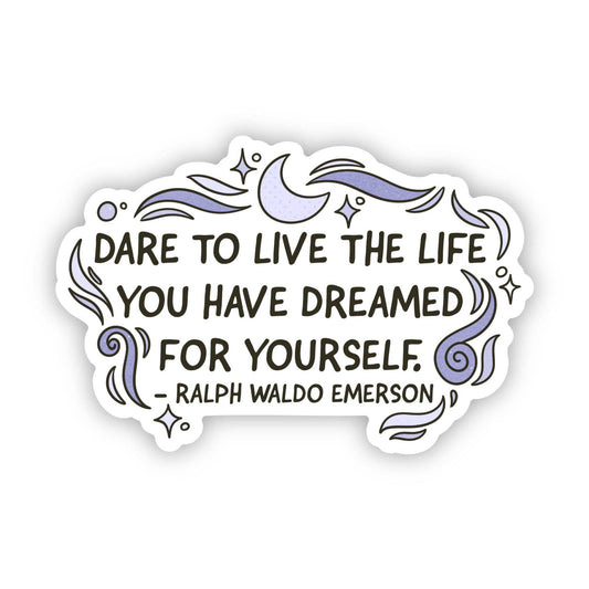 "Dare to live the life..." Ralph Waldo Emerson Quote Sticker