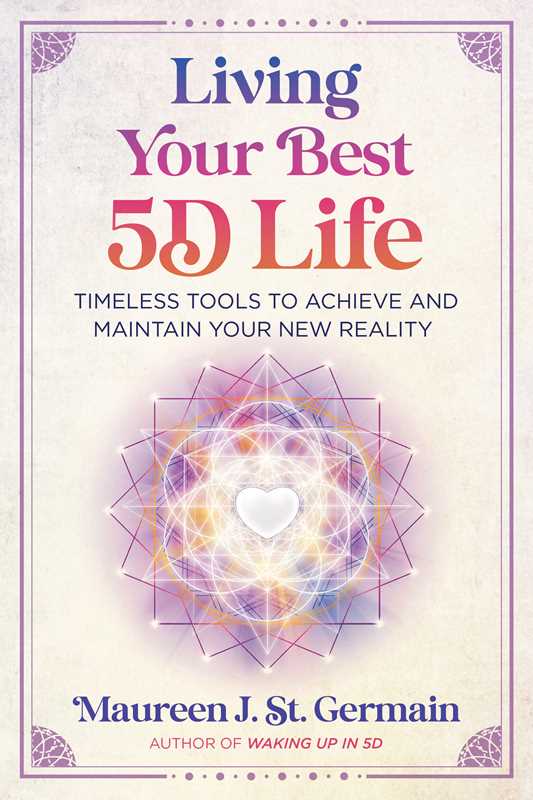 Living Your Best 5D Life by Maureen J. St. Germain: Paperback; 160 pages / English