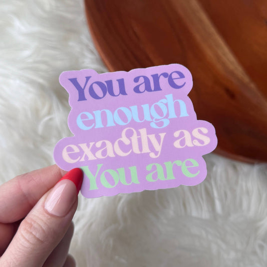 "You are enough as you are" Empowerment Quote Sticker